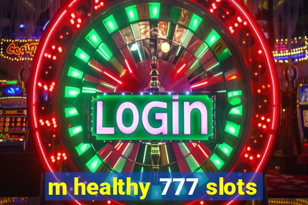 m healthy 777 slots